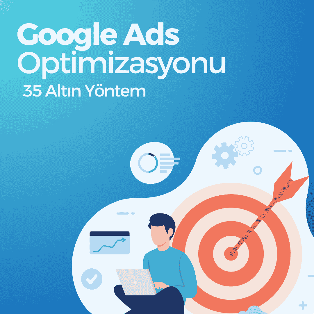 Google Ads Optimizasyonu: 35 Altın Yöntem (2026)
