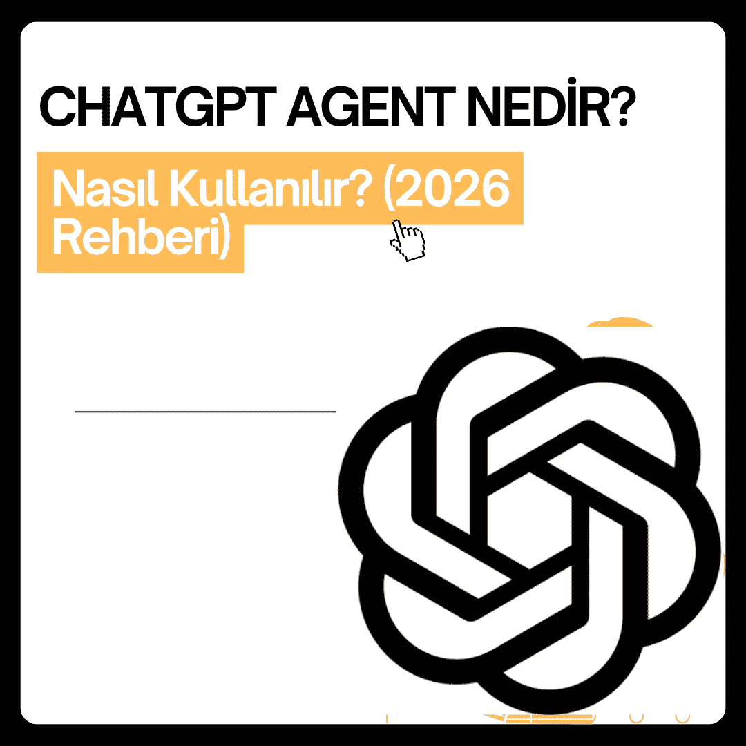 ChatGPT Agent Nedir? Nasıl Kullanılır? (2026 Rehberi)