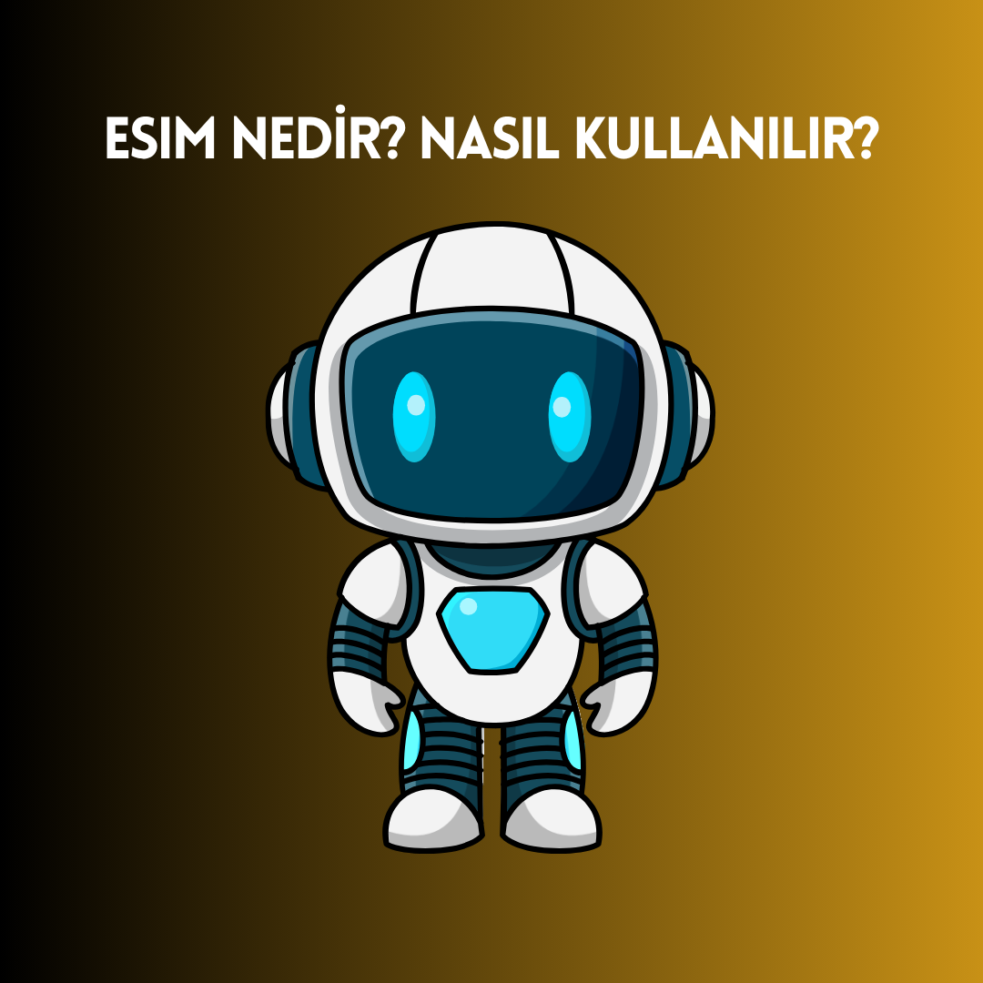 eSIM Nedir? Nasıl Kullanılır? 2026