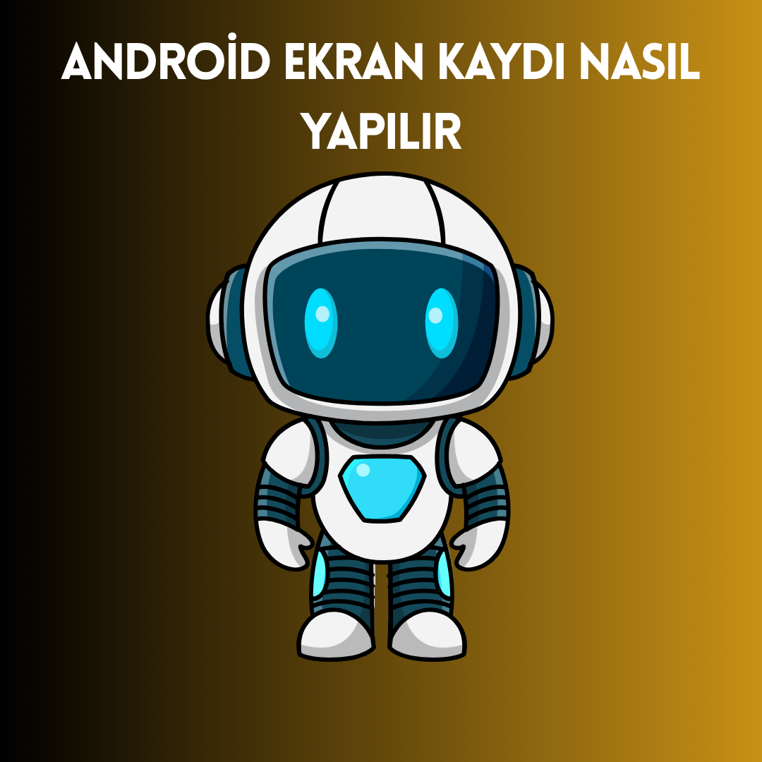 Android Ekran Kaydı Nasıl Yapılır? 2026