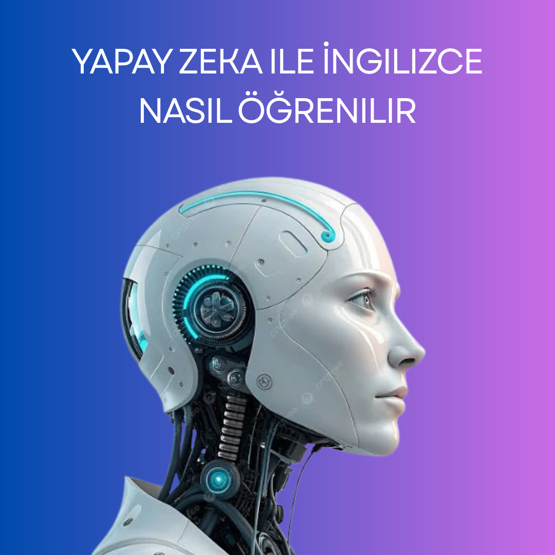 Yapay Zeka ile İngilizce Nasıl Öğrenilir? 2026