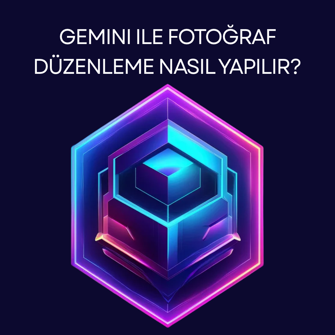 Gemini ile Fotoğraf Düzenleme Nasıl Yapılır?