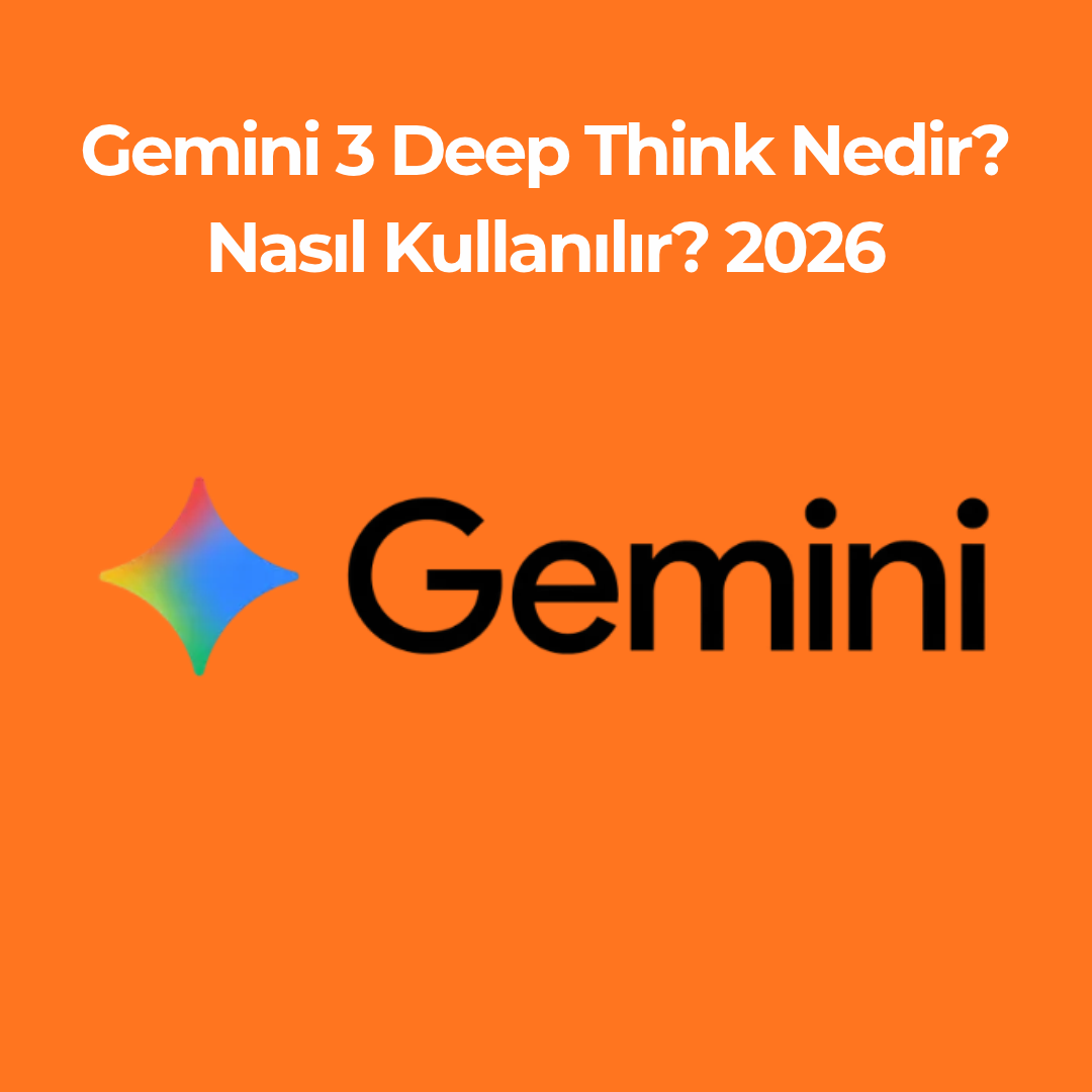 Gemini 3 Deep Think Nedir? Nasıl Kullanılır? 2026
