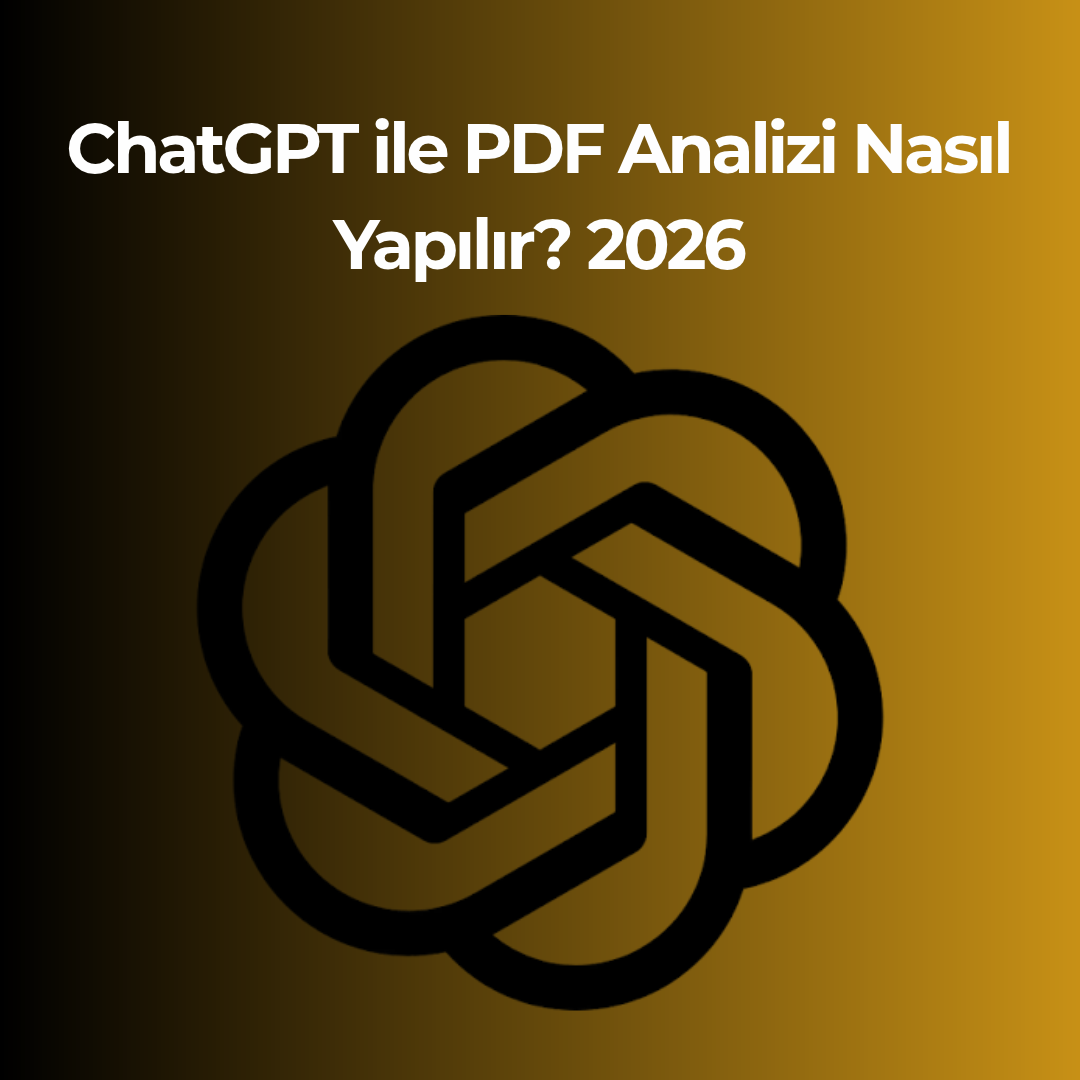 ChatGPT ile PDF Analizi Nasıl Yapılır? 2026