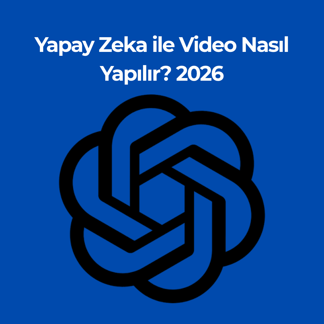 Yapay Zeka ile Video Nasıl Yapılır? 2026