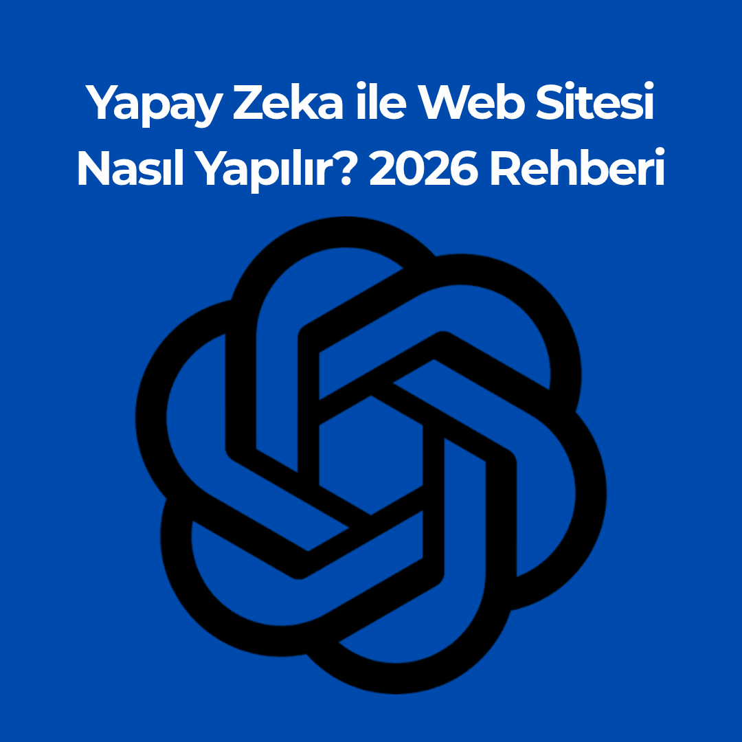 Yapay Zeka ile Web Sitesi Nasıl Yapılır? 2026 Rehberi