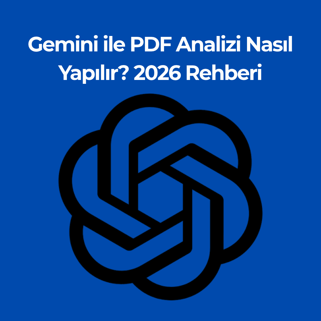 Gemini ile PDF Analizi Nasıl Yapılır? 2026 Rehberi