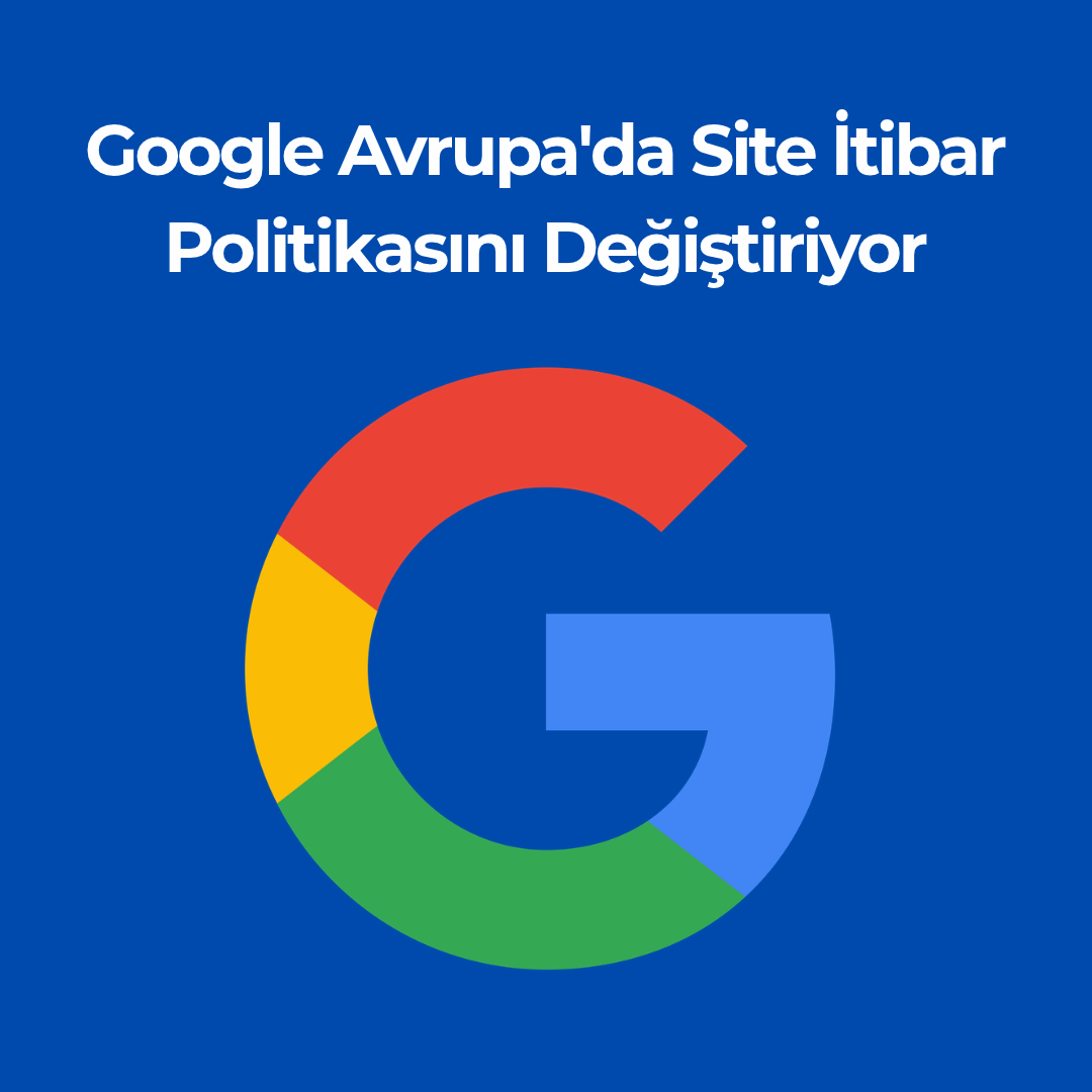 Google Avrupa'da Site İtibar Politikasını Değiştiriyor