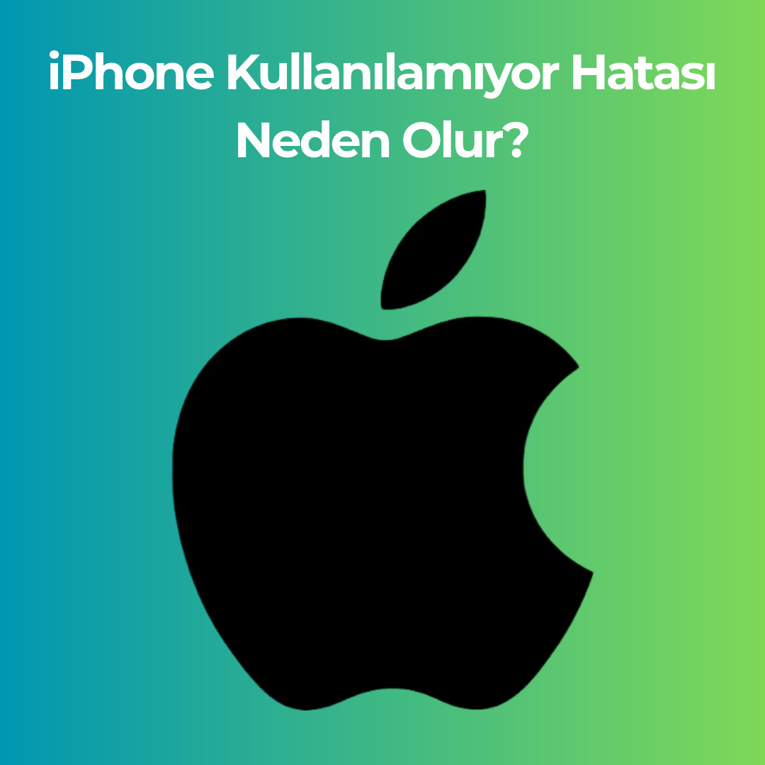iPhone Kullanılamıyor Hatası Neden Olur?