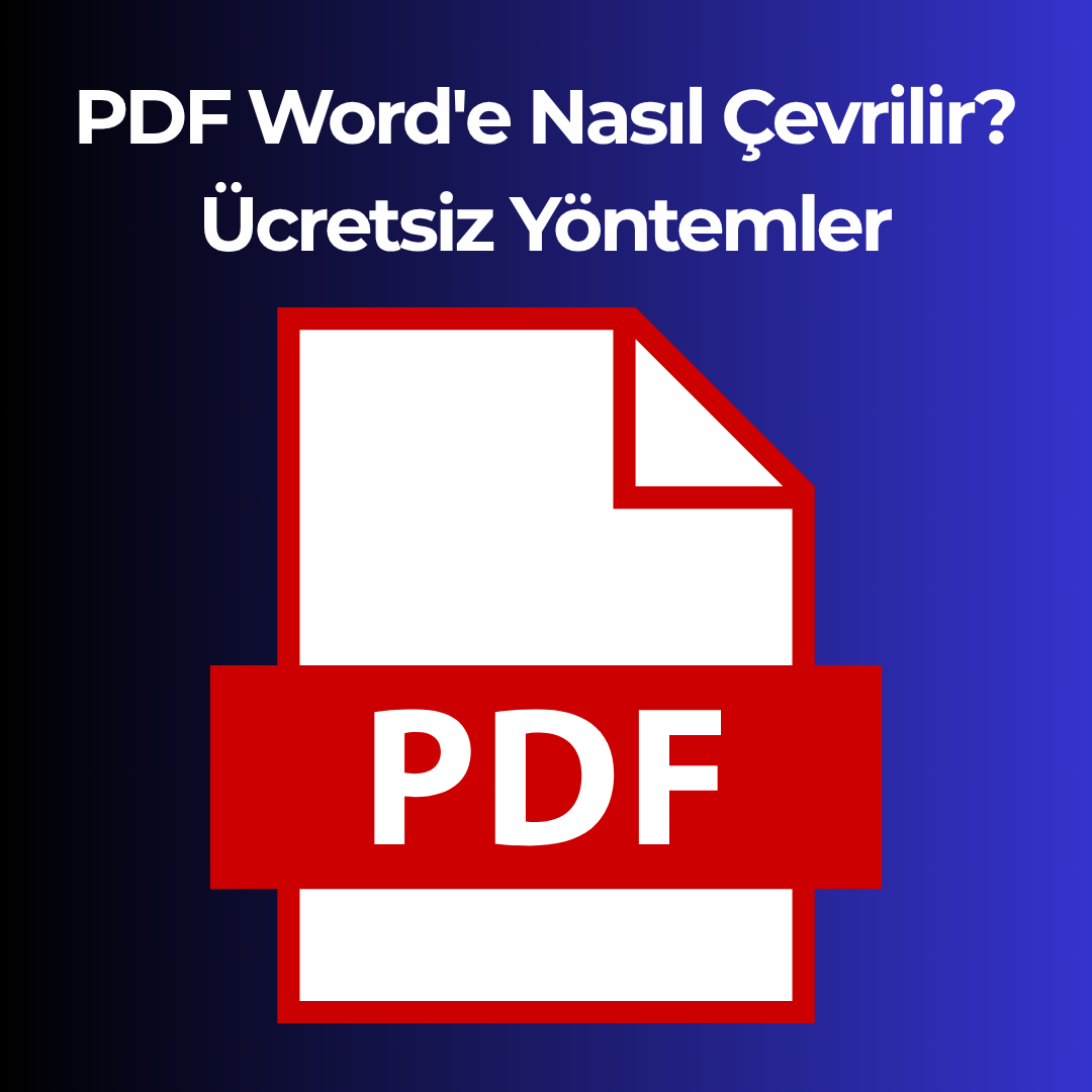 PDF Word'e Nasıl Çevrilir? Ücretsiz Yöntemler
