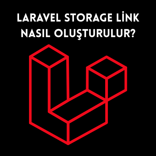 Laravel Storage Link Nasıl Oluşturulur?