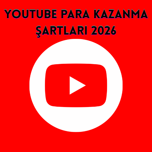 YouTube Para Kazanma Şartları 2026