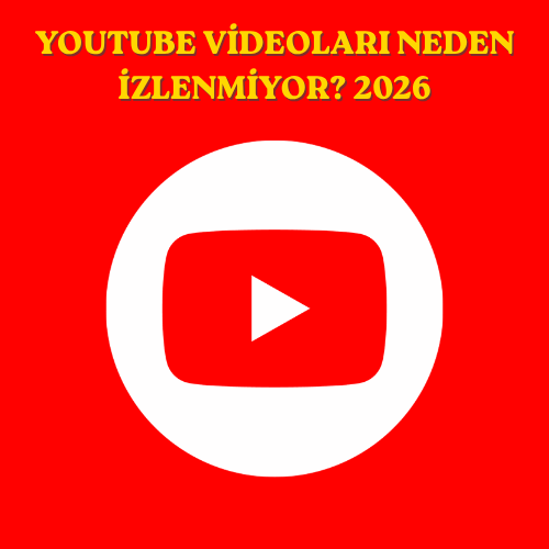 YouTube Videoları Neden İzlenmiyor? 2026