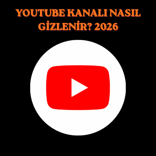 YouTube Kanalı Nasıl Gizlenir? 2026