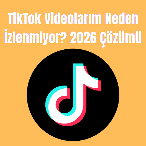 TikTok Videolarım Neden İzlenmiyor? 2026 Çözümü
