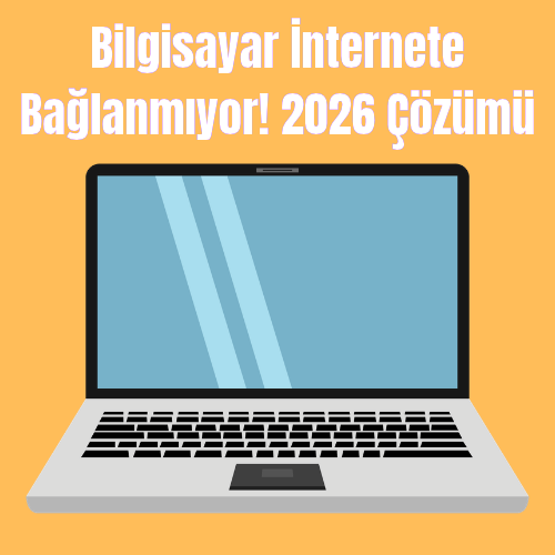 Bilgisayar İnternete Bağlanmıyor! 2026 Çözümü
